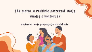 JAk można w rodzinie poszerzać swoją wiedzę o kulturze napiszcie