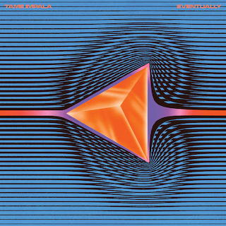 Tame Impala "Eventually"